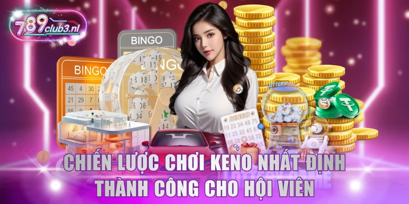 Chiến lược chơi Keno nhất định thành công cho hội viên