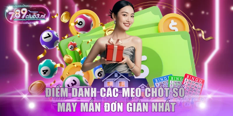 Điểm danh các mẹo chốt số may mắn đơn giản nhất