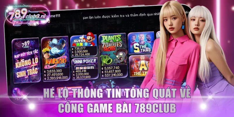 Hé lộ thông tin tổng quát về cổng game bài 789Club