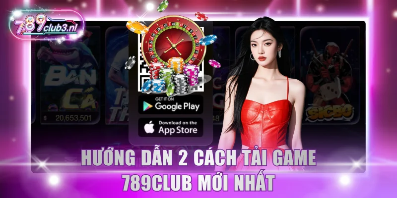 Hướng dẫn 2 cách tải game 789Club mới nhất