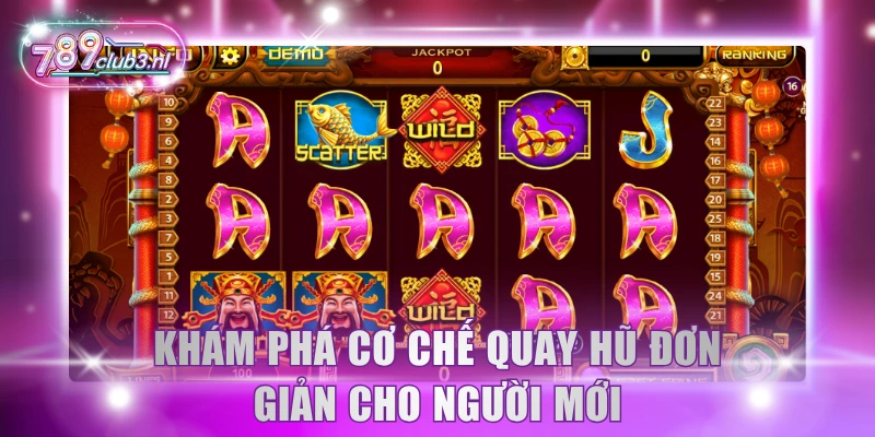 Khám phá cơ chế quay hũ đơn giản cho người mới