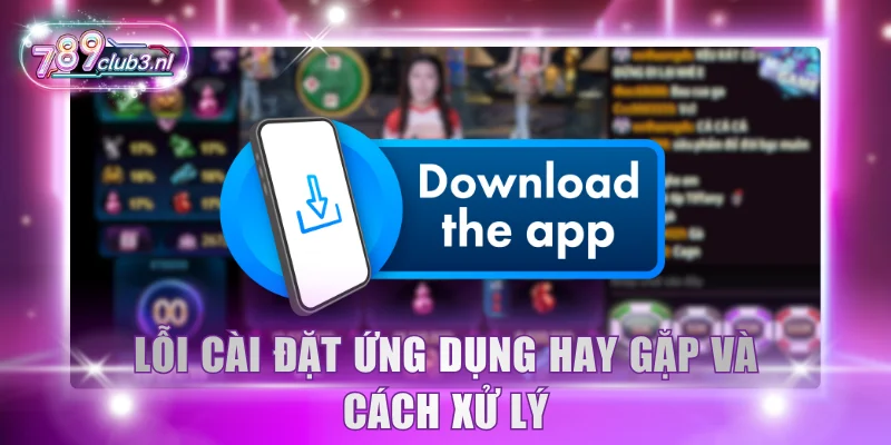 Lỗi cài đặt ứng dụng hay gặp và cách xử lý