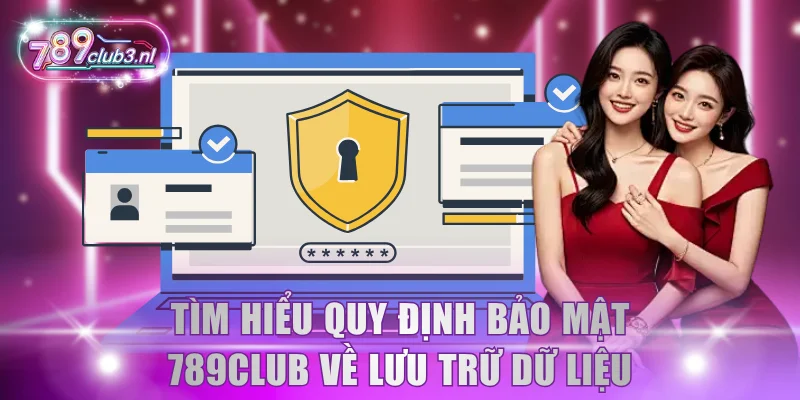 Tìm hiểu quy định bảo mật 789Club về lưu trữ dữ liệu