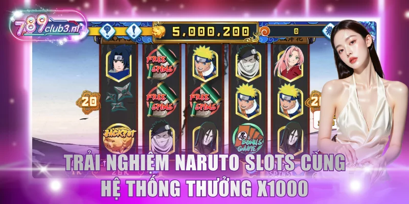 Trải nghiệm Naruto Slots cùng hệ thống thưởng x1000